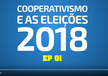 Cooperativismo e as Eleições 2018 – EP 01